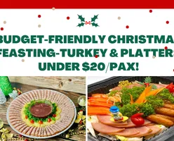 Budget-Friendly Christmas Feasting-Turkey & Platters Under $20/Pax!